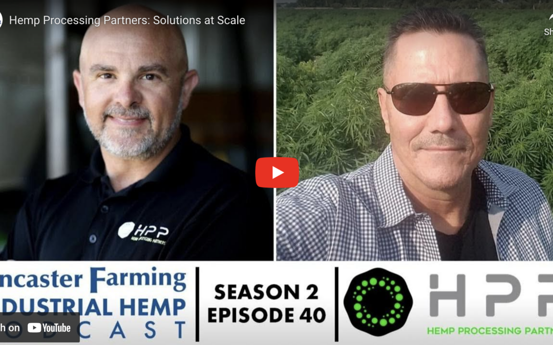 Lancaster Farming Podcast with Hemp Processing Partners